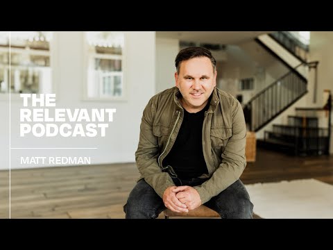 The RELEVANT Podcast - Episode 1119: Matt Redman