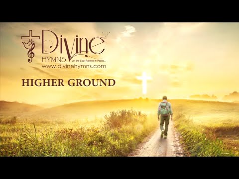 Higher Ground Song Lyrics | Divine Hymns Prime