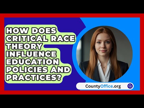 How Does Critical Race Theory Influence Education Policies and Practices? | CountyOffice.org