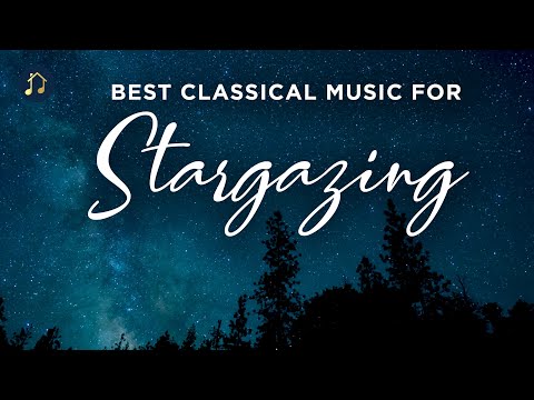 Best Classical Music for Stargazing