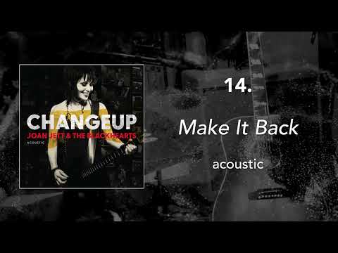 14. "Make It Back - Acoustic" • Joan Jett & the Blackhearts