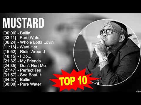 M u s t a r d 2023 MIX ~ Top 10 Best Songs ~ Greatest Hits ~ Full Album