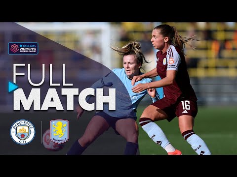 Full Match: Manchester City v Aston Villa | Barclays WSL 2024-25