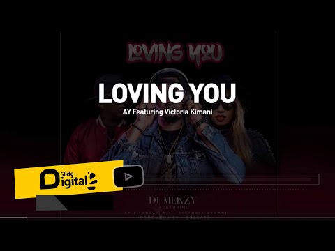 AY Featuring Victoria Kimani & Dj Mekzy - LOVING YOU (Official Lyric Video)