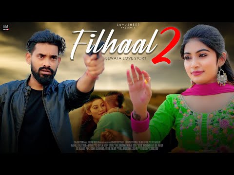 Filhaal2 Mohabbat | Akshay Kumar Ft Nupur Sanon |  | BPraak | Jaani | Bewafa Love Story | LoveSHEET