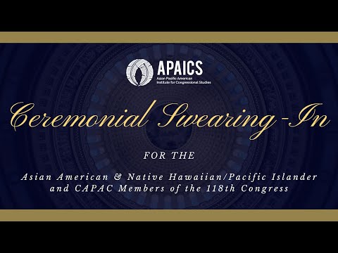 APAICS 2023 Ceremonial Swearing-In for the AA & NH/PI and CAPAC Members of the 118th Congress