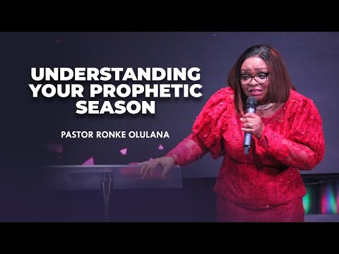 Understanding Your Prophetic Season | Pastor Ronke Olulana | Harmony Christian Centre