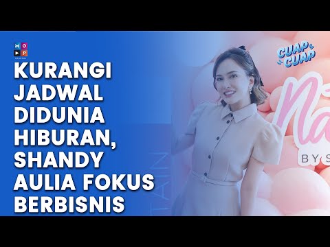 FOKUS BERBISNIS & URUS ANAK, SHANDY AULIA KURANGI JADWAL DIDUNIA HIBURAN - CUAP CUAP