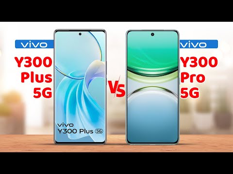 Vivo Y300 Plus 5G vs Vivo Y300 Pro 5G Full Specs Comparison