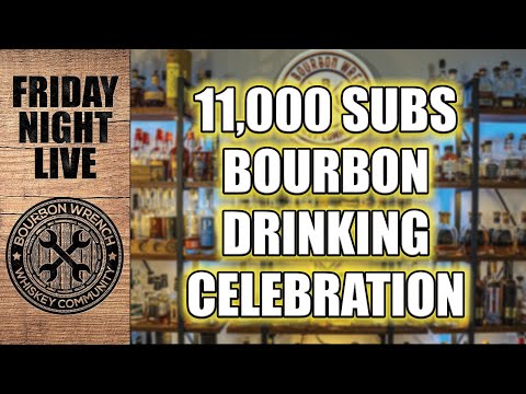 LIVE! 11k Sub Celebration w/ PLENTY of TOP SHELF Bourbon!