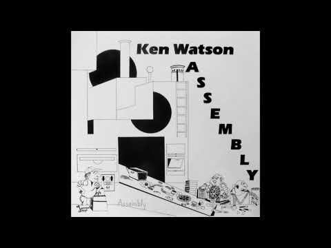 KEN WATSON - Assembly [full album]