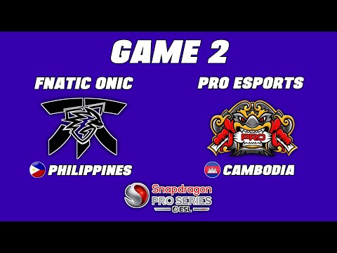 FNATIC ONIC PH vs PRO ESPORTS KH GAME 2 | SNAPDRAGON PRO SERIES