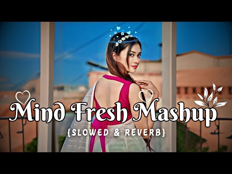 Mind Fresh Mashup 💞 Mind Relax Lofi Song Arijit Singh Lofi Song 🥀 slowed & reverb #lofi @8DAUDIX