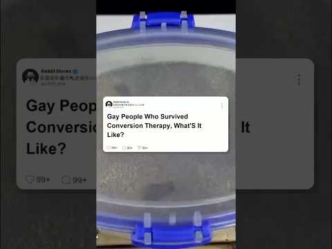 Gay people who survived conversion therapy, what’s it like #reddit