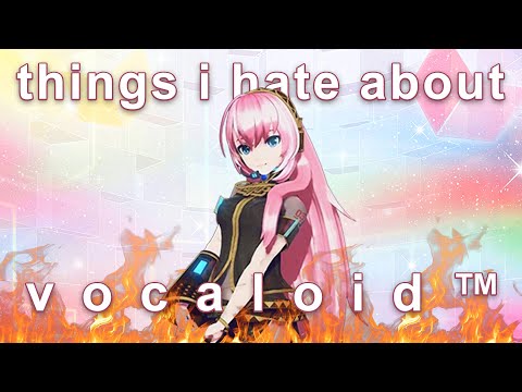 things I hate about vocaloid