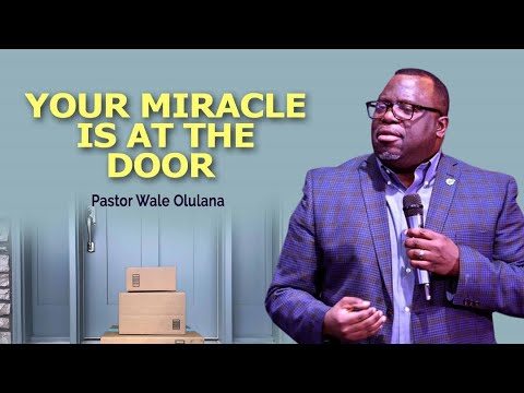 Your Miracle is at the door | Pastor Wale Olulana | Harmony Christian Centre