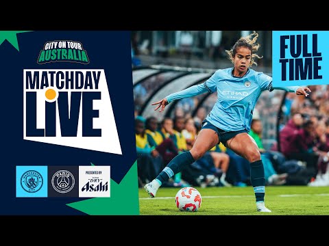 MATCHDAY LIVE - CITY v PSG - WOMENS AUSTRALIA TOUR 2024