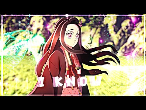 I know - Nezuko edit|Amv