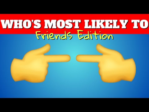 Who's Most Likely To | Friend's Edition