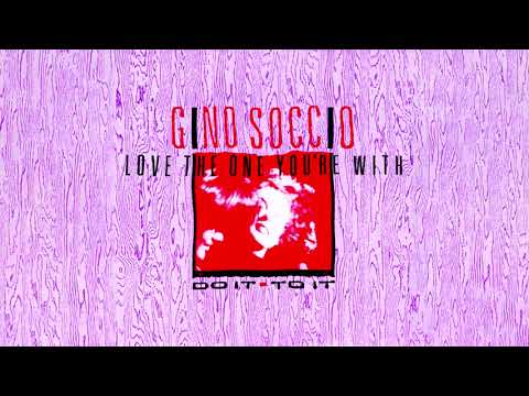 Gino Soccio - Love the One You're With  (feat. Do It To It) [Single Version]