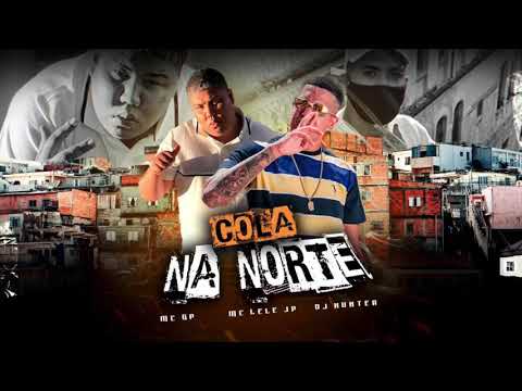 MC GP $ e MC Lele JP - Cola na norte ( DJ Hunter ) lançamento