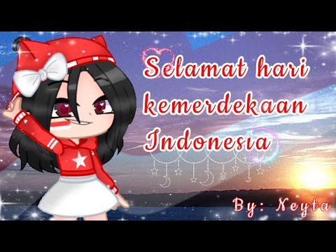 🇮🇩Selamat hari kemerdekaan Indonesia pada 17 Agustus 🇮🇩 | Gacha Club | By Neyta✨