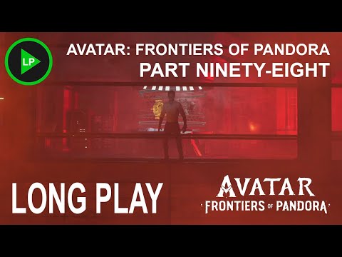 Avatar: Frontiers of Pandora - [ PART NINETY-EIGHT ] - Long Play