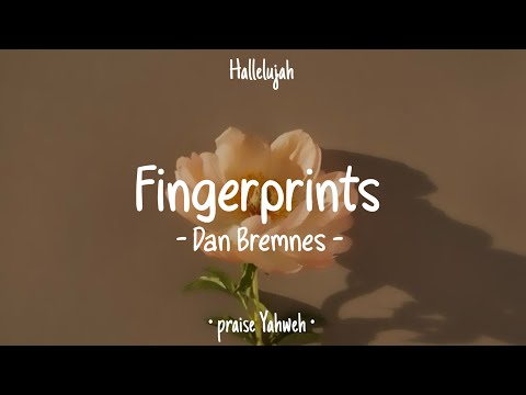 Fingerprints • Dan Bremnes • English Christian Song • Lyrics