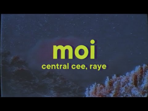 Central Cee, RAYE - Moi [Lyrics]