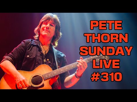 PETE THORN SUNDAY LIVE #310