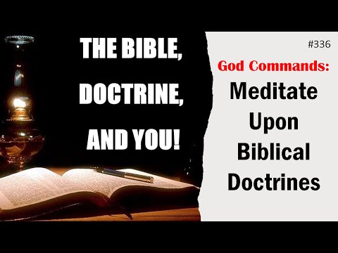 336 - God Commands - Meditate upon Biblical Doctrines    #lord  #agape #trust #belivers #church