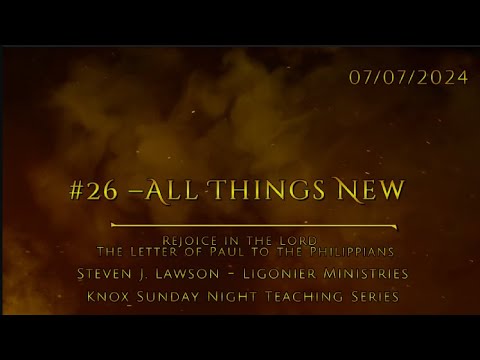 #26 –All Things New – The Letter of Paul to the Philippians – Knox Sunday Night – 7/07/24