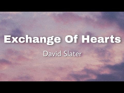 Exchange of Hearts (Lyrics) - David Slater