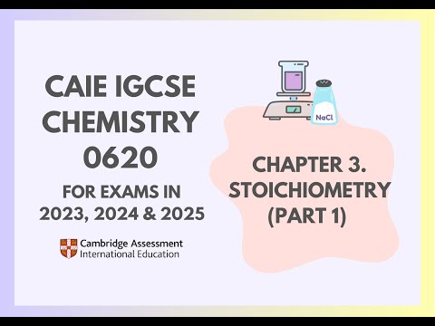 3. Stoichiometry (Part 1) (1/6) (Cambridge IGCSE Chemistry 0620 for 2023, 2024 & 2025)