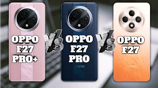 Ultimate Showdown: Oppo F27 Pro+ Vs Oppo F27 Pro Vs Oppo F27