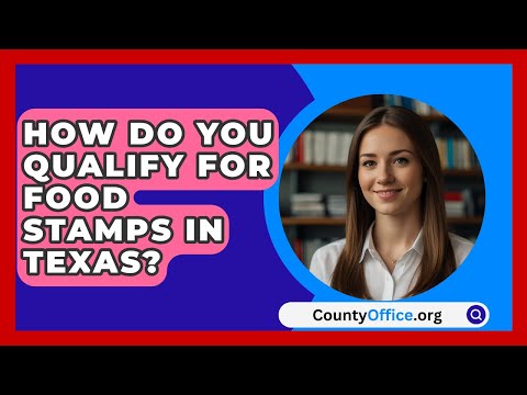 How Do You Qualify For Food Stamps In Texas? - CountyOffice.org