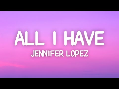 Jennifer Lopez - All I Have (Lyrics) ft. LL Cool J