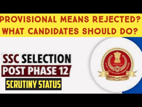 Selection Post Scrutiny: Provisional Status!What to do now?Candidature Rejected?#ssc#phase12