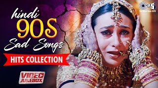 Hindi 90s Sad Songs Hits Collection | Bollywood Sad Songs For Broken Hearts |Hindi Songs 90s Jukebox