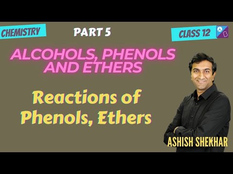 Reactions of Phenols | Alcohols, Phenols and Ethers Part 5 | 2025 | JEE, NEET | Ashish