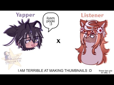 yapper x listener :3 (Aiko x Flora?) / trend‼️