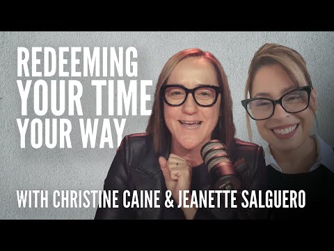 Christine Caine | Redeeming Your Time Your Way | Jeanette Salguero