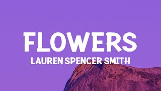 Lauren Spencer Smith - Flowers (Lyrics)