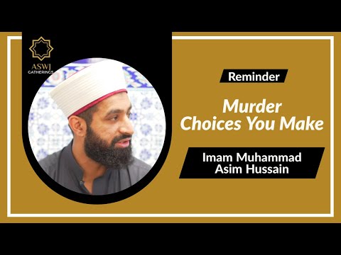 Murder - Choices You Make | Imam Muhammad Asim Hussain