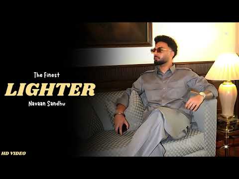 Lighter - Navaan Sandhu (New Song) Navaan Sandhu Album | Navaan Sandhu New Song | The Finest