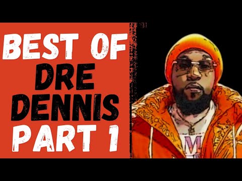 BEST OF DRE DENNIS (PART 1)