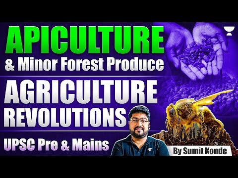 Apiculture & Minor Forest Produce | Agricultural Revolutions | UPSC Prelims & Mains | Sumit Konde