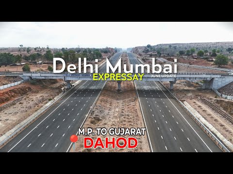 Delhi Vadodara Mumbai Expressway | Madhya Pradesh Bordar To Gujarat Dahod Update | Dahod Interchange