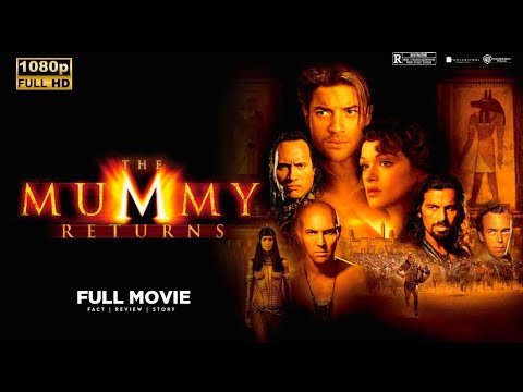 The Mummy Returns (2001) Movie | Action & Adventure |Brendan Fraser | Full Movie Analysis In English