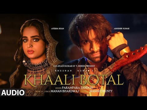 Khaali Botal | Parampara Tandon, Manan Bhardwaj | Abhishek Kumar and Ayesha Khan